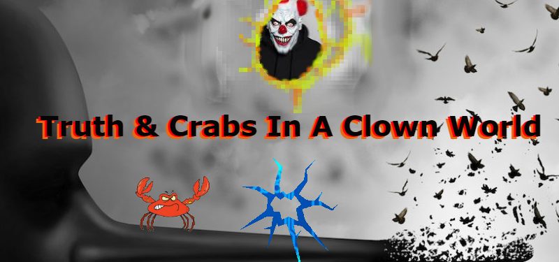 Truth & Crabs In A Clown World