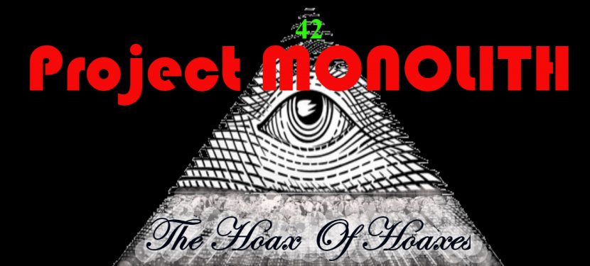 Project MONOLITH – The Hoax Of Hoaxes