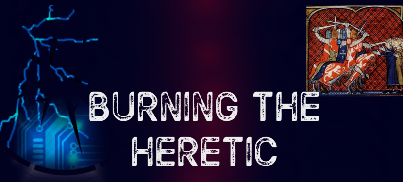 BURNING THE HERETIC